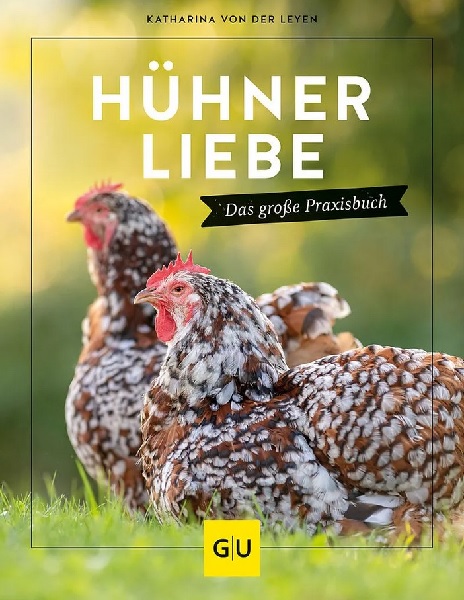 Hühner Liebe - Das Grosse Praxishandbuch
