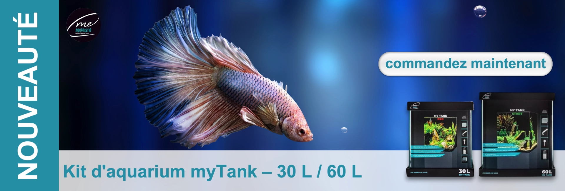 Betta coloré aux nageoires bleu-rouge sur fond bleu. En bas, deux kits d’aquarium myTank noirs (30 L, 60 L). À gauche, la bannière « NOUVEAUTÉ », en haut à droite, le bouton « commandez maintenant ». Promotion des kits.