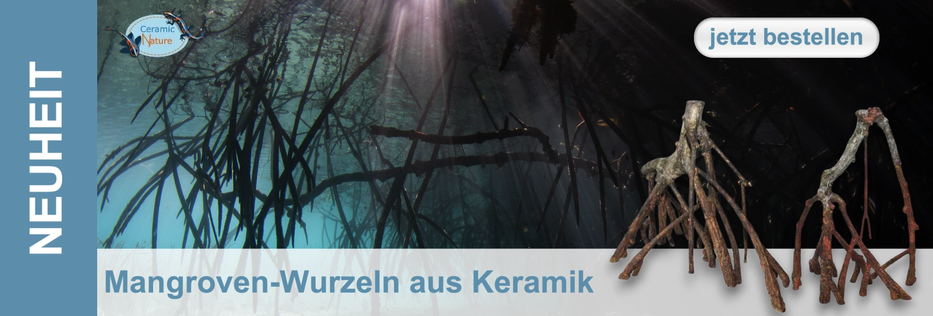 Komposition: oben Unterwasser-Mangrovenwurzeln in klarem, sonnenstrahlendurchflutetem Wasser. Unten zwei detaillierte Keramik-Mangrovenwurzeln auf hellgrauer Oberfläche. Links "NEUHEIT", unten "Mangroven-Wurzeln aus Keramik".