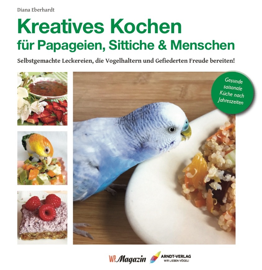 Kreatives Kochen für Papageien, Sittiche & Menschen