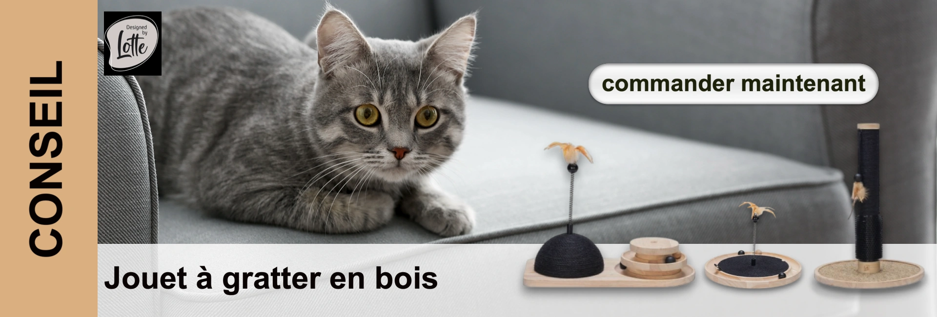 Un chat gris aux yeux jaunes est allongé sur un canapé à côté de jouets à gratter. Texte : "conseil" et "Jouet à gratter en bois".