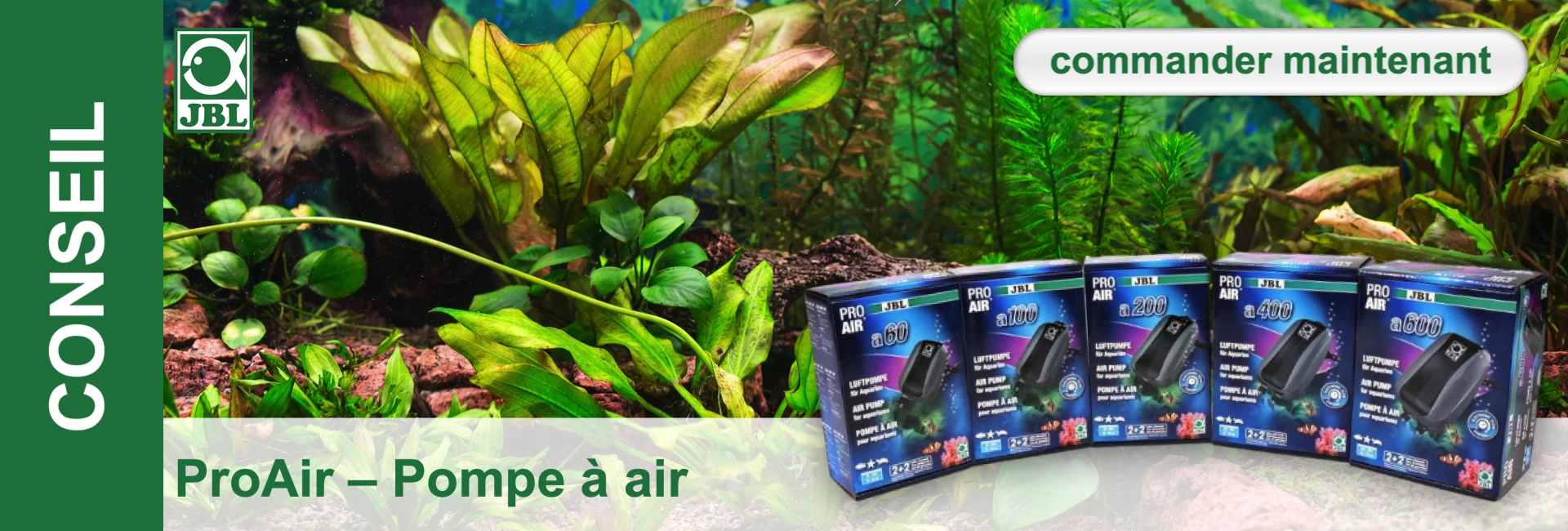 Pompes à air JBL ProAir pour aquariums, sur fond de plantes aquatiques vertes et de pierres brunes. Cinq emballages (a60, a100, a200, a400, a600) alignés en diagonale. Bannière « ProAir – Pompe à air », bouton « commander maintenant ».