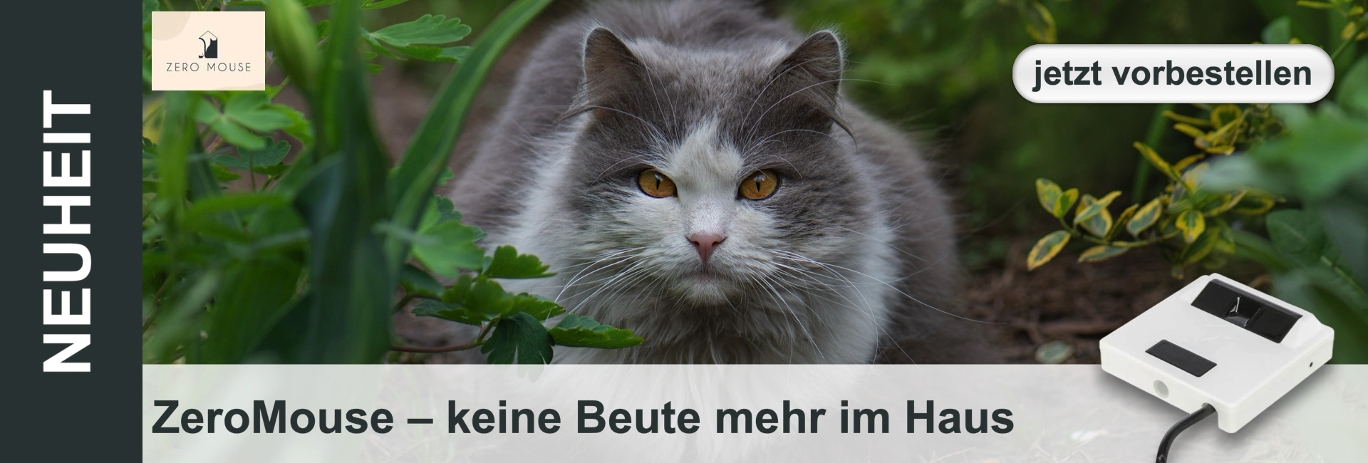 Flauschige grau-weiße Katze mit bernsteinfarbenen Augen blickt frontal aus grünem Laub. Links "Zero Mouse"-Logo und "NEUHEIT". Oben rechts Button "jetzt vorbestellen". Unten weißes Gerät, Slogan: "ZeroMouse – keine Beute mehr im Haus".