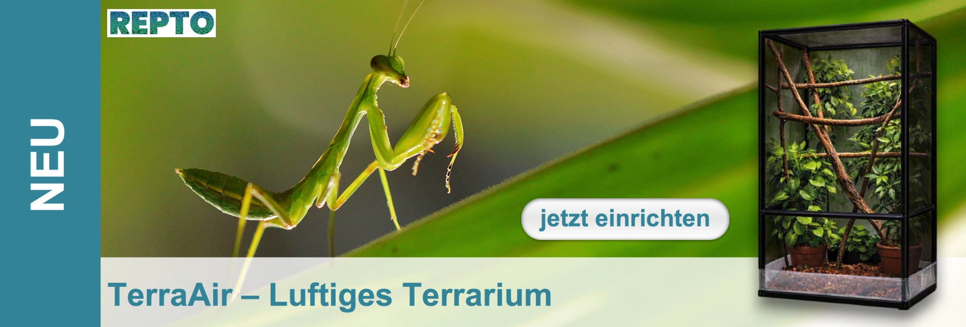 Eine grüne Gottesanbeterin sitzt auf einem großen Blatt. Rechts ein schwarzes Gitterterrarium mit Pflanzen und Kletterästen. Das Bild zeigt das "NEU" TerraAir – Luftiges Terrarium von REPTO und "jetzt einrichten".