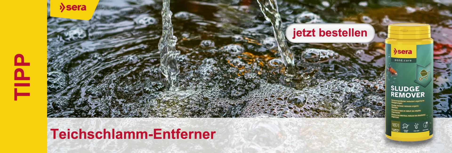 L'acqua scorre in un laghetto con delle bolle; si vedono il pulsante "ordina ora", il rimuovi fanghi per laghetti Sera e un testo.